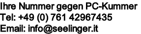 Ihre Nummer gegen PC-Kummer
Tel: +49 (0) 761 42967435
Email: info@seelinger.it